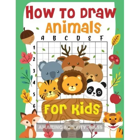 How to Draw Animals for Kids: The Fun and Simple Step by Step Drawing Book for Kids to Learn to Draw All Kinds of Animals (How to Draw for Boys and