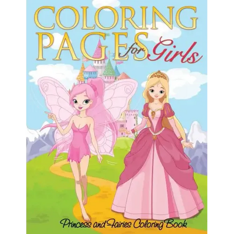 Coloring Pages for Girls (Princess and Fairies Coloring Book)