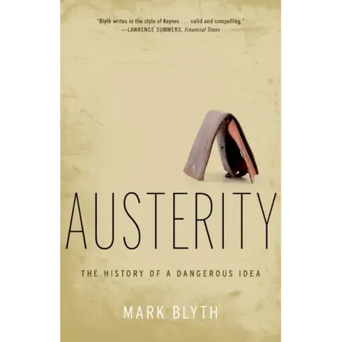 Austerity: The History of a Dangerous Idea