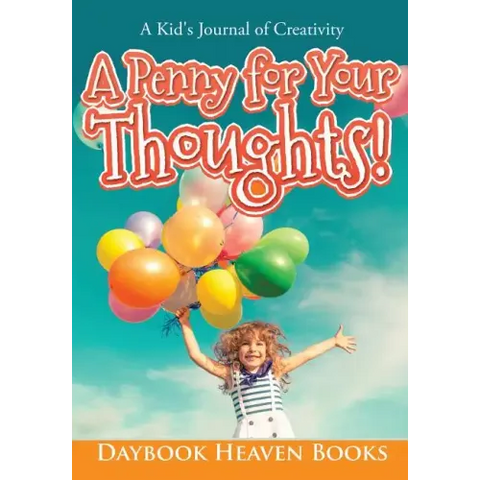 A Penny for Your Thoughts! a Kid's Journal of Creativity
