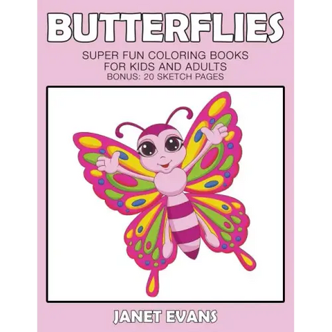 Butterflies: Super Fun Coloring Books For Kids And Adults (Bonus: 20 Sketch Pages)