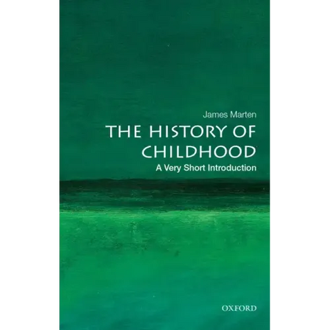 The History of Childhood: A Very Short Introduction