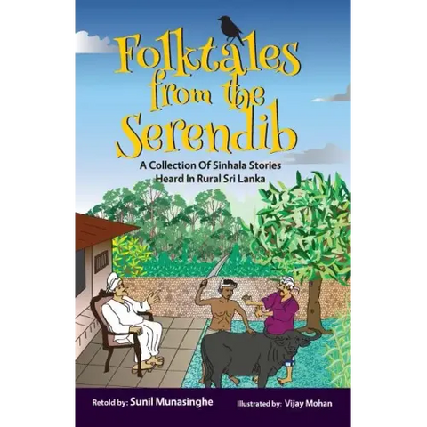 Folktales From The Serendib: A Collection of Sinhala Stories Heard In Rural Sri Lanka