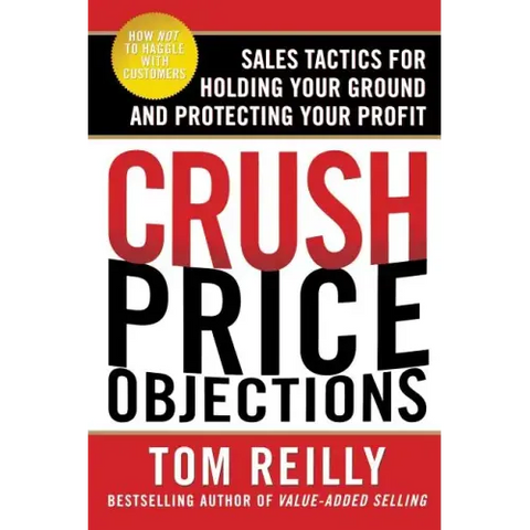 Crush Price Objections: Sales Tactics for Holding Your Ground and Protecting Your Profit