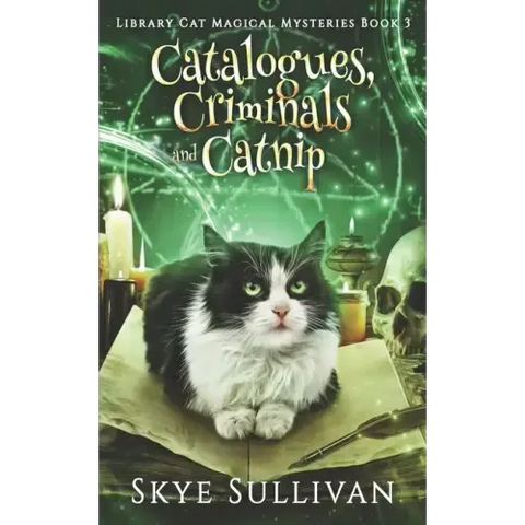 Catalogues, Criminals and Catnip: A Paranormal Cozy Mystery (Library Cat Magical Mysteries Book 3)