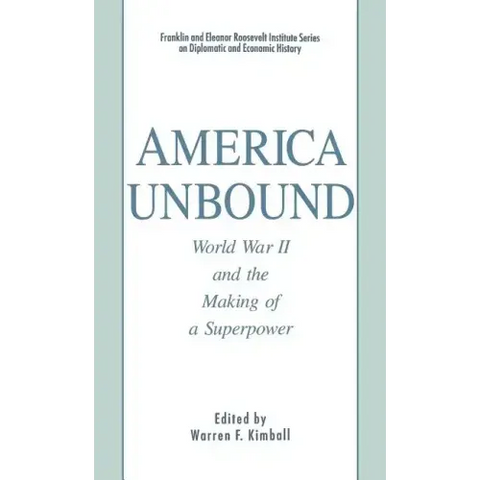 America Unbound: World War II and the Making of a Superpower