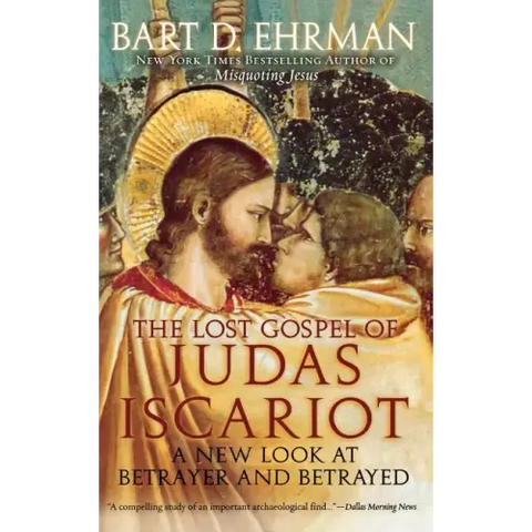 The Lost Gospel of Judas Iscariot: A New Look at Betrayer and Betrayed