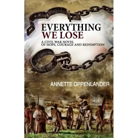 Everything We Lose: A Civil War Novel of Hope, Courage and Redemption