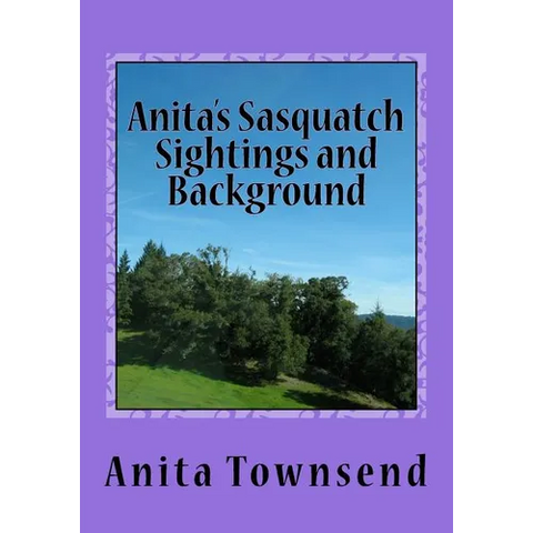 Anita's Sasquatch Sightings and Background: Factual Accounts
