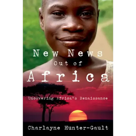New News Out of Africa: Uncovering Africa's Renaissance
