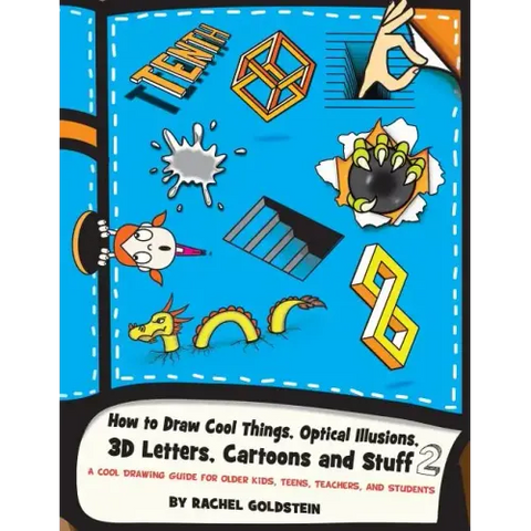 How to Draw Cool Things, Optical Illusions, 3D Letters, Cartoons and Stuff 2: A Cool Drawing Guide for Older Kids, Teens, Teachers, and Students
