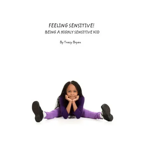Feeling Sensitive! Being A Highly Sensitive Kid