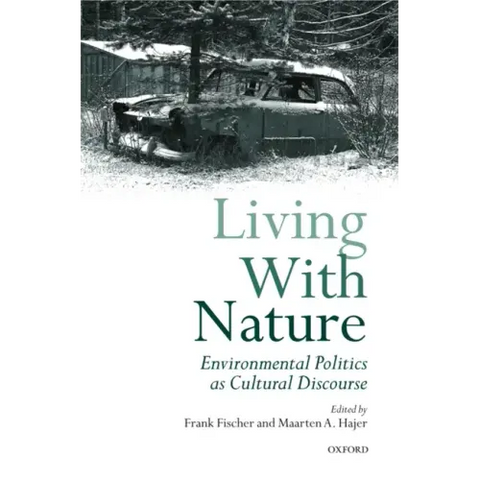 Living with Nature: Environmental Politics as Cultural Discourse