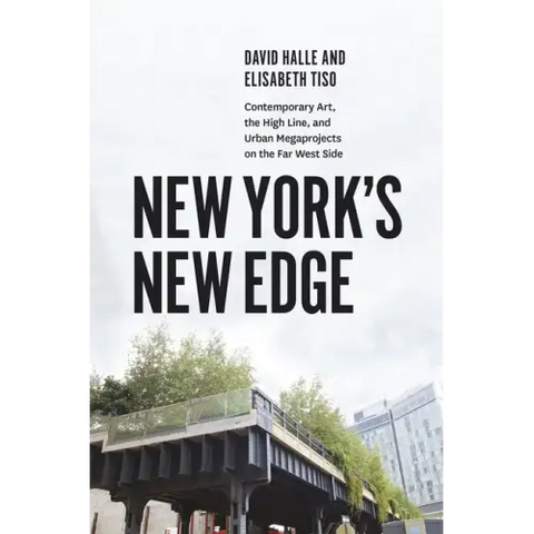 New York's New Edge: Contemporary Art, the High Line, and Urban Megaprojects on the Far West Side