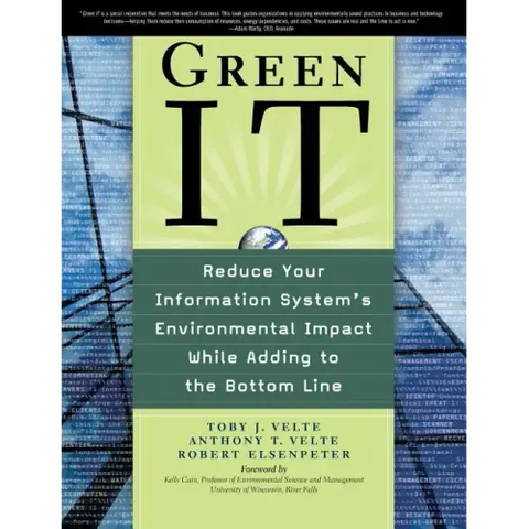 Green It: Reduce Your Information System's Environmental Impact While Adding to the Bottom Line