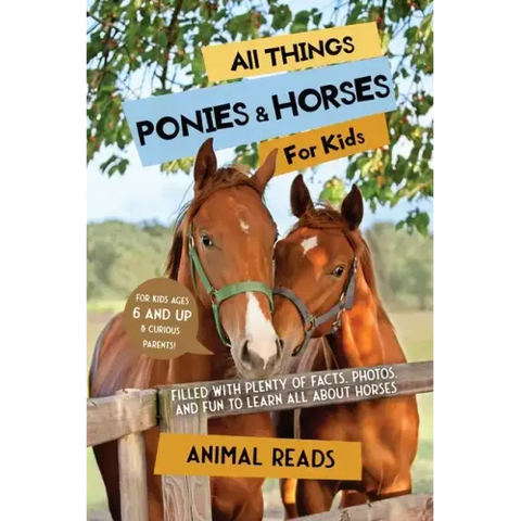 All Things Ponies & Horses For Kids: Filled With Plenty of Facts, Photos, and Fun to Learn all About Horses