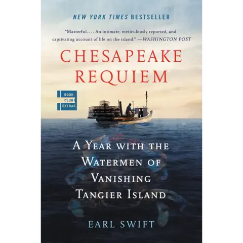 Chesapeake Requiem: A Year with the Watermen of Vanishing Tangier Island