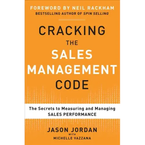 Cracking the Sales Management Code: The Secrets to Measuring and Managing Sales Performance