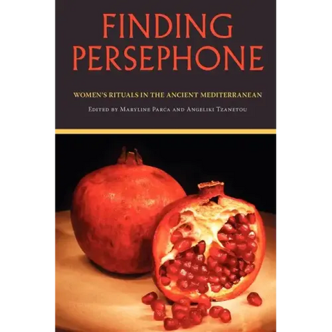 Finding Persephone: Women's Rituals in the Ancient Mediterranean
