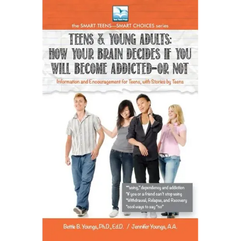 How Your Brain Decides if You Will Become Addicted--or NOT: For Teens & Young Adults
