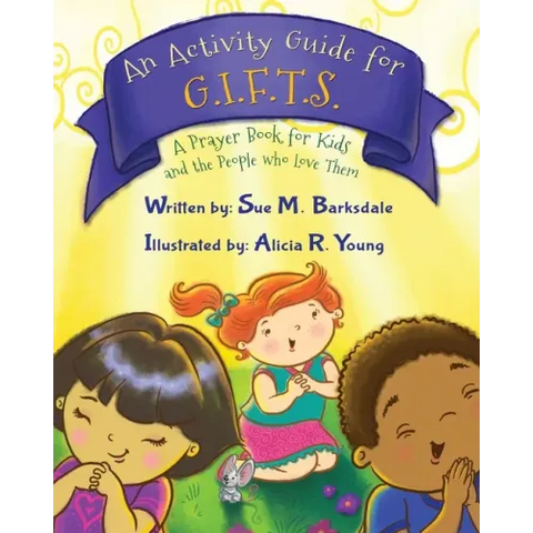 An Activity Guide for G.I.F.T.S.: A Prayer Book for Kids and the People who Love Them