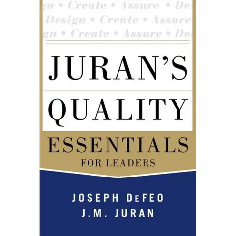 Juran's Quality Essentials: For Leaders