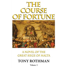 The Course of Fortune-A Novel of the Great Siege of Malta Vol. 3
