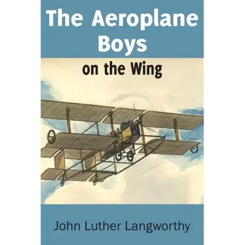The Aeroplane Boys on the Wing or Aeroplane Chums in the Tropics