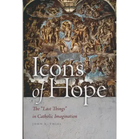 Icons of Hope: The Last Things in Catholic Imagination