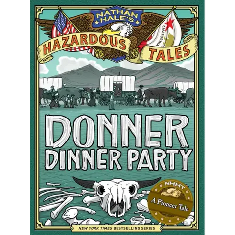 Nathan Hale's Hazardous Tales: Donner Dinner Party