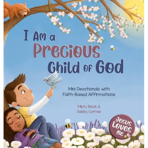 I Am a Precious Child of God: Mini Devotionals with Faith-Based Affirmations