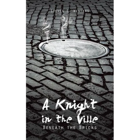 A Knight in the Ville: Beneath the Bricks