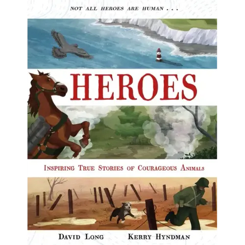 Heroes: Inspiring True Stories of Courageous Animals