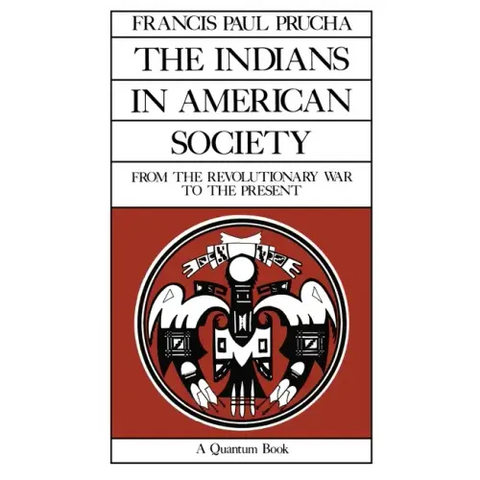The Indians in American Society: From the Revolutionary War to the Present Volume 29
