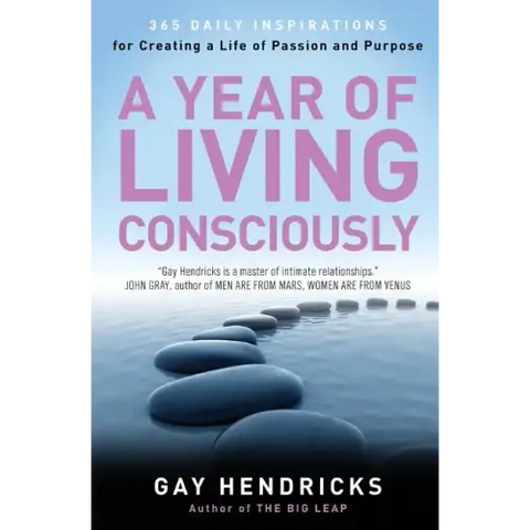 A Year of Living Consciously: 365 Daily Inspirations for Creating a Life of Passion and Purpose