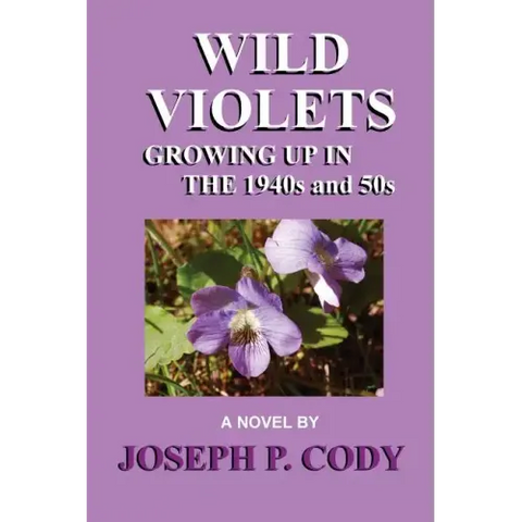 WILD VIOLETS - Growing Up In The 1940s And 50s