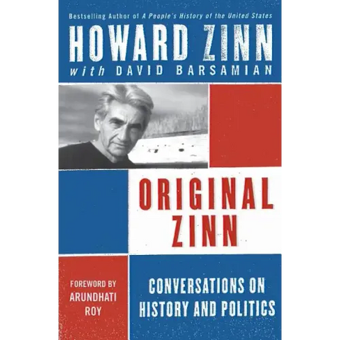 Original Zinn: Conversations on History and Politics
