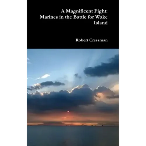 A Magnificent Fight: Marines in the Battle for Wake Island