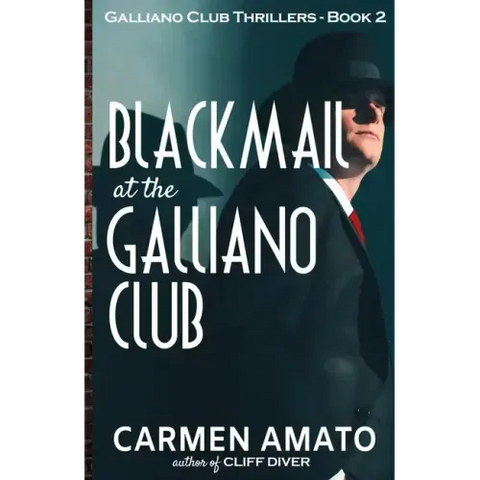 Blackmail at the Galliano Club: A Prohibition historical fiction thriller