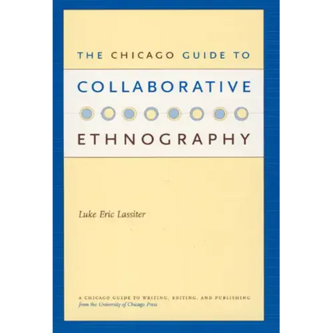 The Chicago Guide to Collaborative Ethnography