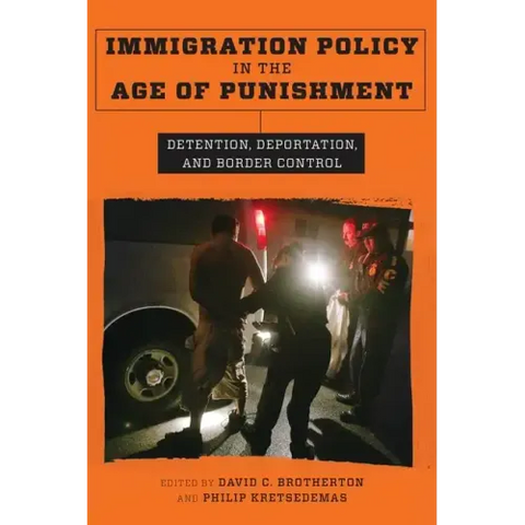 Immigration Policy in the Age of Punishment: Detention, Deportation, and Border Control