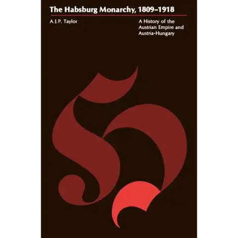 The Habsburg Monarchy, 1809-1918: A History of the Austrian Empire and Austria-Hungary