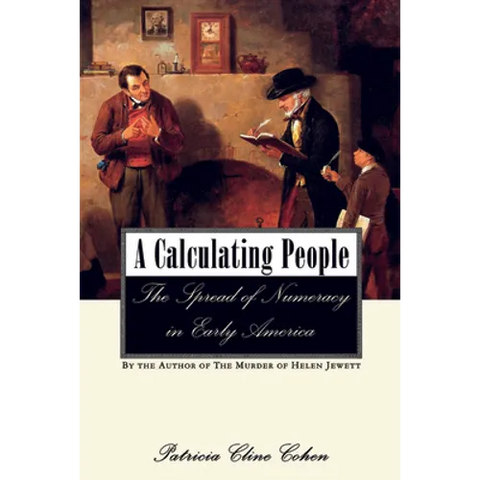 A Calculating People: The Spread of Numeracy in Early America