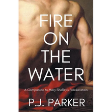 Fire on the Water: A Companion to Mary Shelley's Frankenstein - Paperback