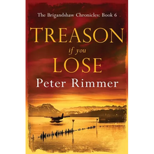Treason If You Lose: The Brigandshaw Chronicles Book 6