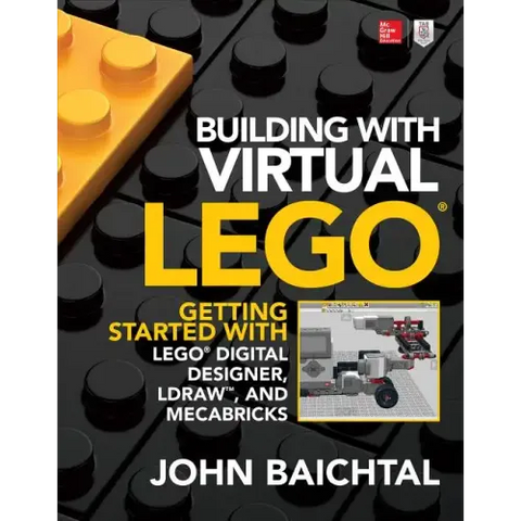 Building with Virtual Lego: Getting Started with Lego Digital Designer, Ldraw, and Mecabricks
