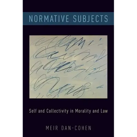 Normative Subjects: Self and Collectivity in Morality and Law