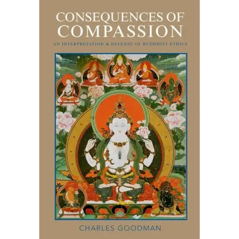 Consequences of Compassion: An Interpretation and Defense of Buddhist Ethics
