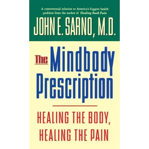 The Mindbody Prescription: Healing the Body, Healing the Pain