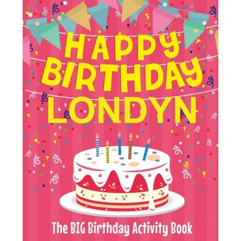 Happy Birthday Londyn - The Big Birthday Activity Book: (Personalized Children's Activity Book)